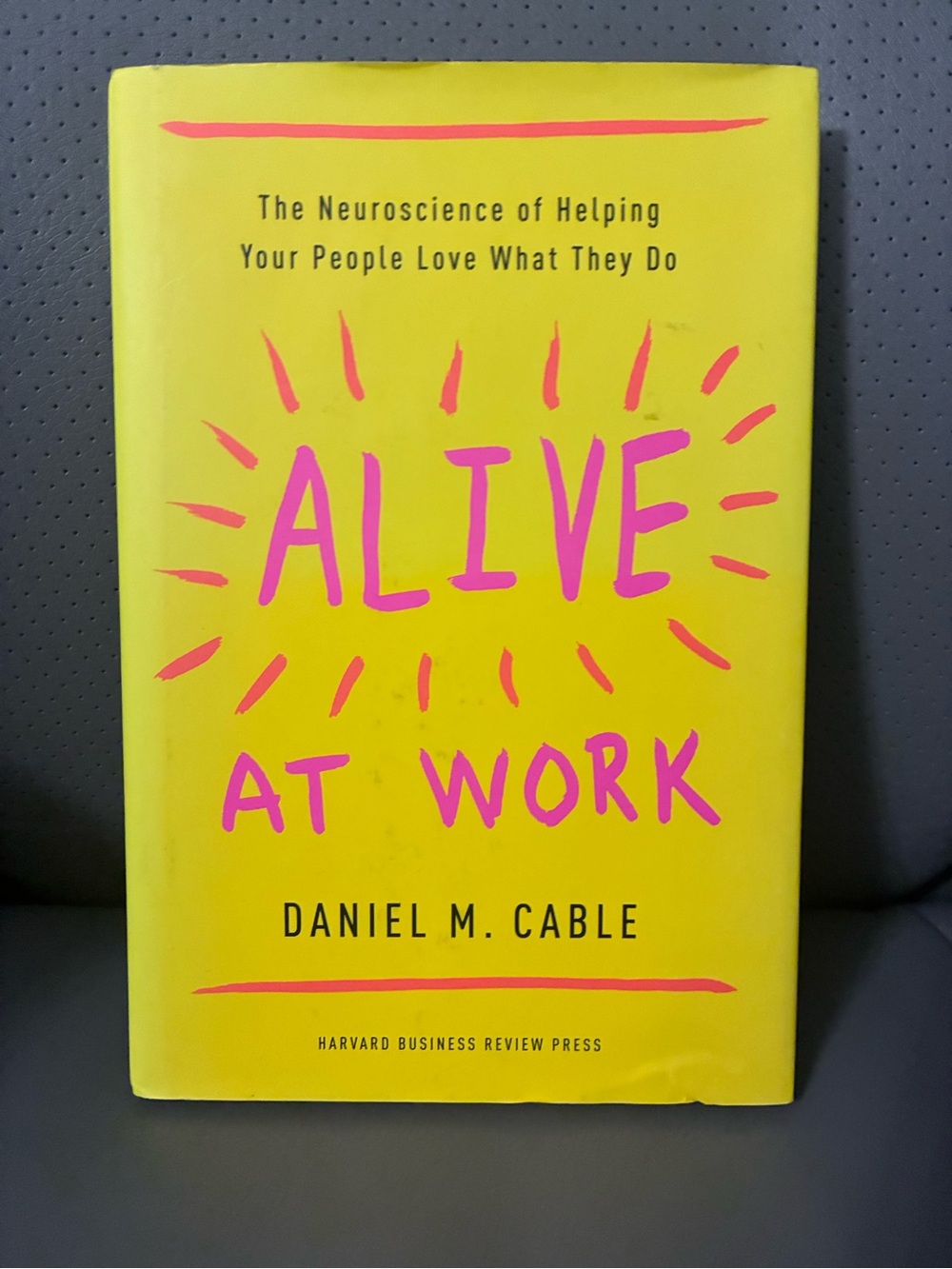 Alive at Work – Daniel M. Cable | Hardcover | Harvard Business Review Press
